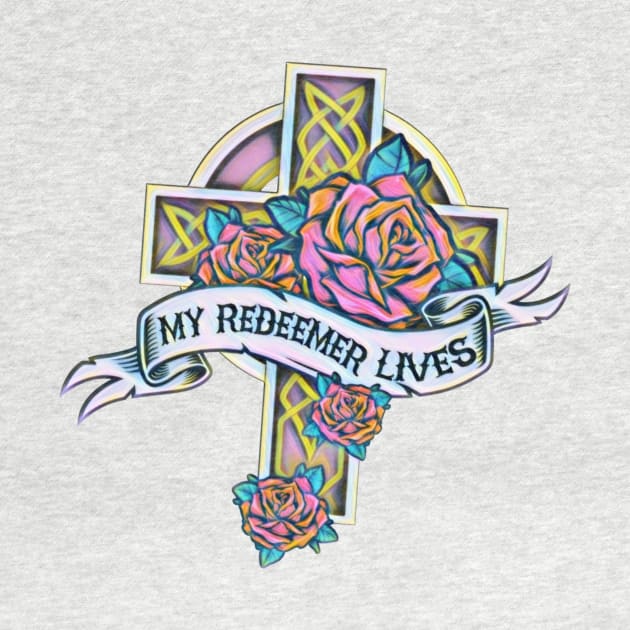 My Redeemer Lives - Pink Roses by AlondraHanley